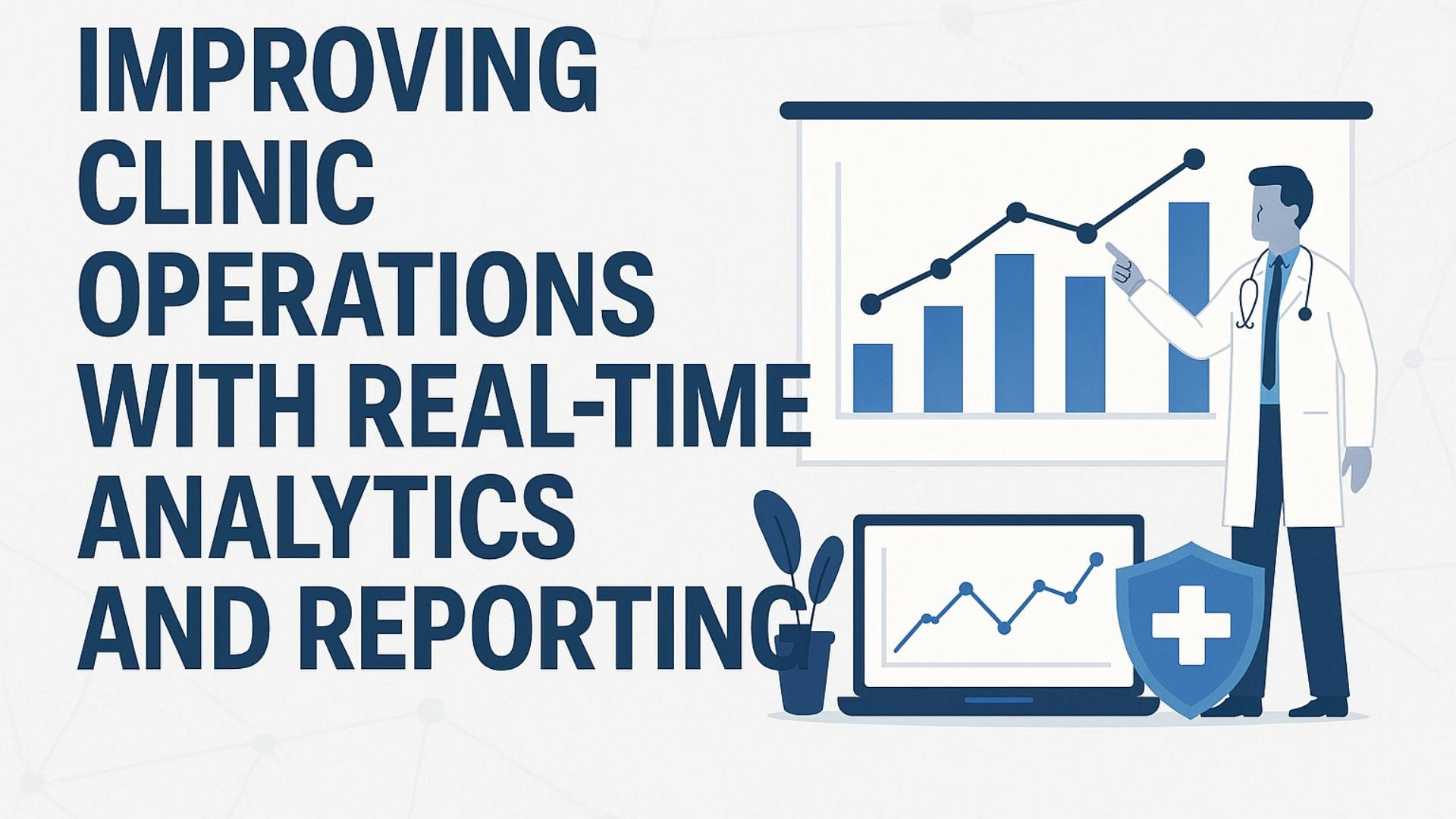 Improving Clinic Operations with Real-Time Analytics and Reporting
