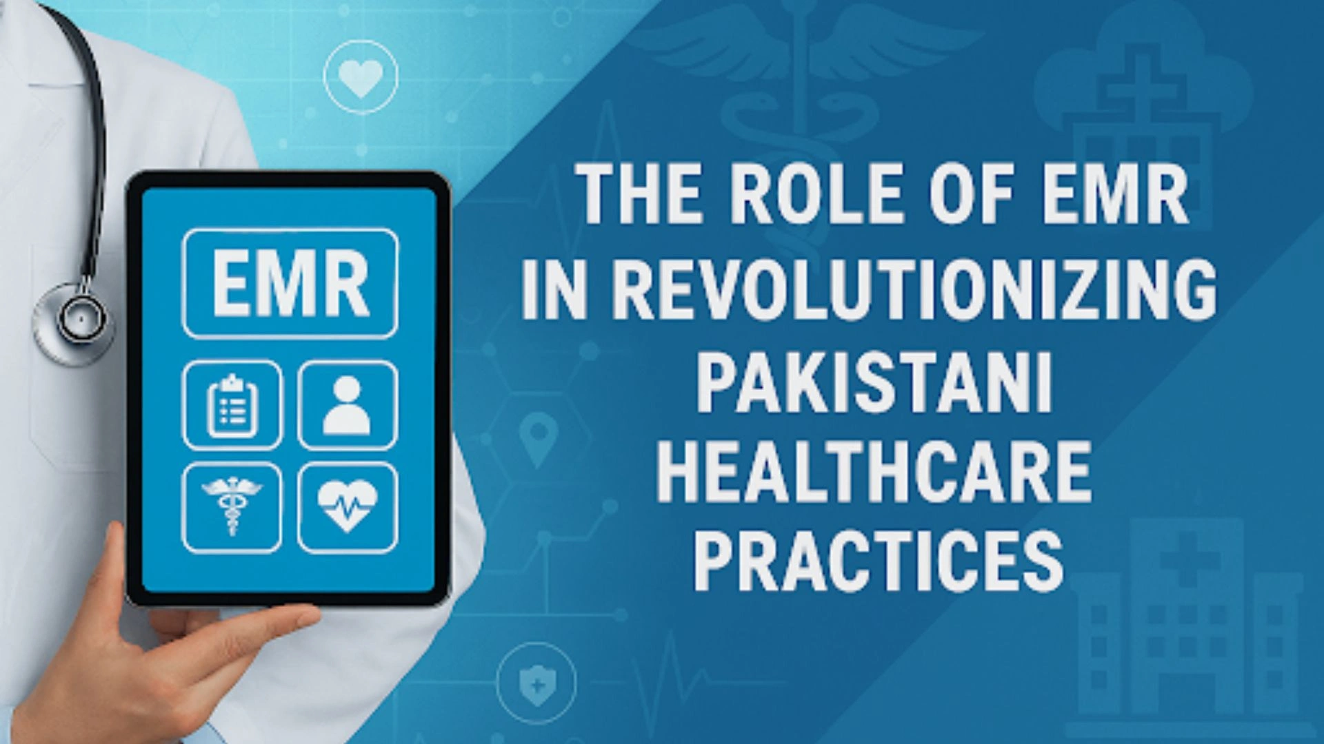 The Role of EMR in Revolutionizing Pakistani Healthcare Practices